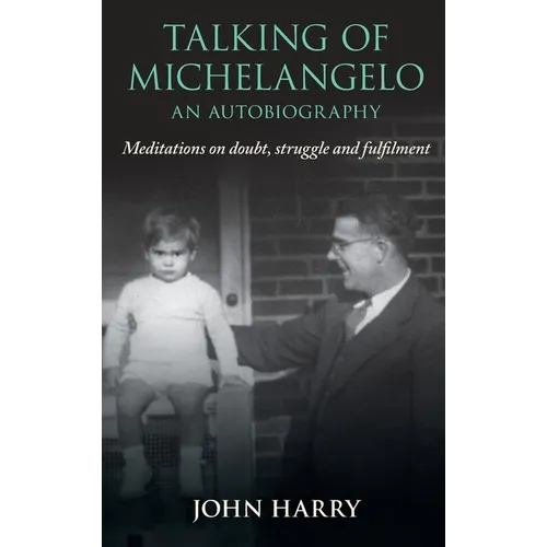Talking of Michelangelo: Meditations on doubt, struggle and fulfilment