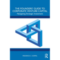 The Founders' Guide to Corporate Venture Capital: Navigating Strategic Investment