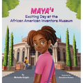 Maya's Exciting Day at the African American Inventors Museum