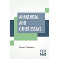 Anarchism And Other Essays: With Biographic Sketch By Hippolyte Havel