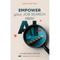 EMPOWER Your Job Search with AI: A Future-Ready Strategy for Advancing Your Career