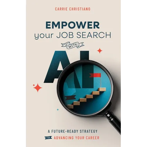 EMPOWER Your Job Search with AI: A Future-Ready Strategy for Advancing Your Career