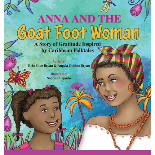 Anna and the Goat Foot Woman: A Story of Gratitude Inspired by Caribbean Folktales