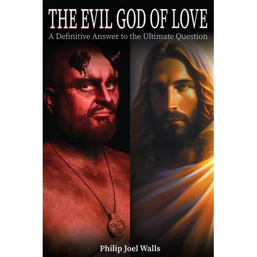 The Evil God of Love: A Definitive Answer to the Ultimate Question