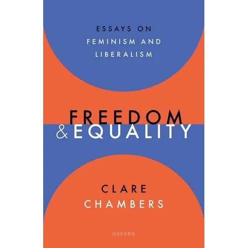 Freedom and Equality: Essays on Liberalism and Feminism