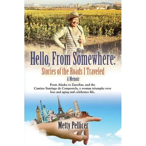 Hello, from Somewhere: Stories of the Roads I Traveled (A Memoir)