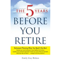 The 5 Years Before You Retire