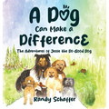 A Dog Can Make a Difference: The Adventures of Jesse the Do-Good Dog