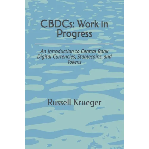 CBDCs: Work in Progress: An Introduction to Central Bank Digital Currencies