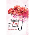 Under The Rose Umbrella