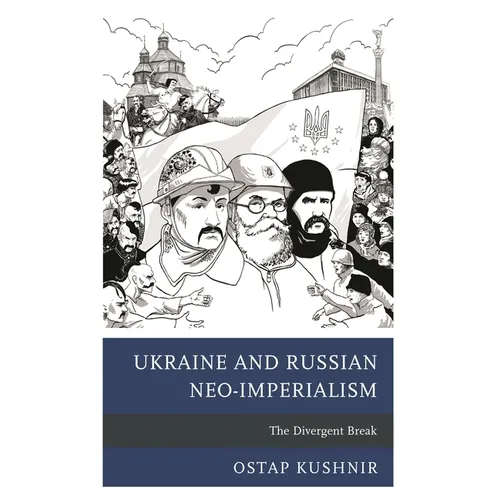 Ukraine and Russian Neo-Imperialism: The Divergent Break