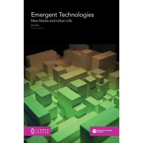 Emergent Technologies: New Media and Urban Life