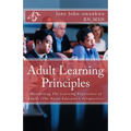 Adult Learning Principles: Maximizing The Learning Experience of Adults (The Nurse Educator's Perspective)