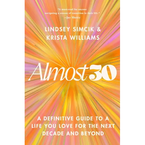 Almost 30: A Definitive Guide to a Life You Love for the Next Decade and Beyond