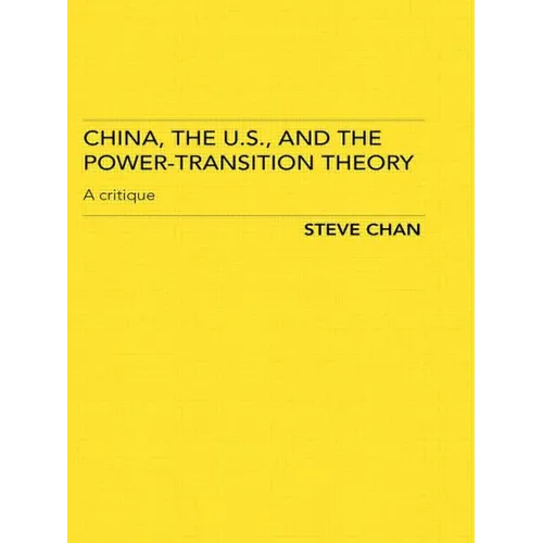 China, the Us and the Power-Transition Theory: A Critique