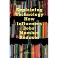 Explaining Technology How Influences Jobs Number Reduces