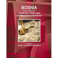 Bosnia and HerzegovinaBosnia and Herzegovina Investment, Trade Laws and Regulations Handbook Volume 1 Strategic Information and Regulations