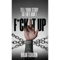 Tell Your Story So They Don't F*ck It Up