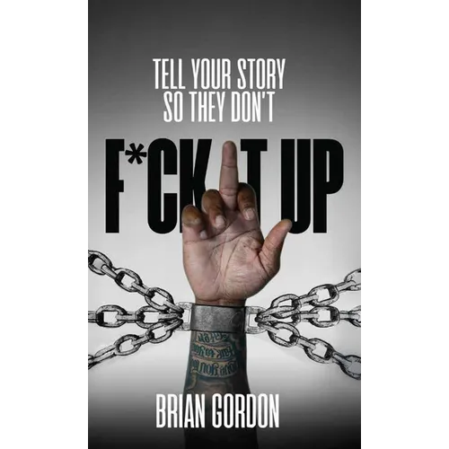 Tell Your Story So They Don't F*ck It Up