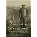 Theodore Roosevelt: Naturalist in the Arena