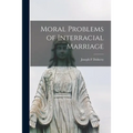 Moral Problems of Interracial Marriage