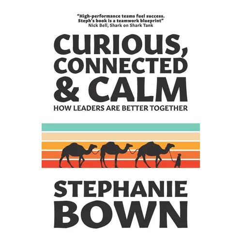 Curious, Connected and Calm: How leaders are better together