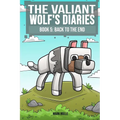 The Valiant Wolf's Diaries Book 5: Back to the End