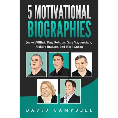 5 Motivational Biographies: Jocko Willink, Tony Robbins, Gary Vaynerchuk, Richard Branson, and Mark Cuban