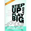 Step Up and Play Big: Unlock Your Potential to Be Exceptional in 8 Simple Steps