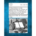 A Dissertation on the Administration of Justice of Muslim Law Preceded by an Introduction to the Muslim Conception of the State