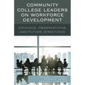 Community College Leaders on Workforce Development: Opinions, Observations, and Future Directions