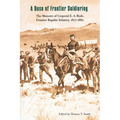 A Dose of Frontier Soldiering: The Memoirs of Corporal E. A. Bode, Frontier Regular Infantry, 1877-1882