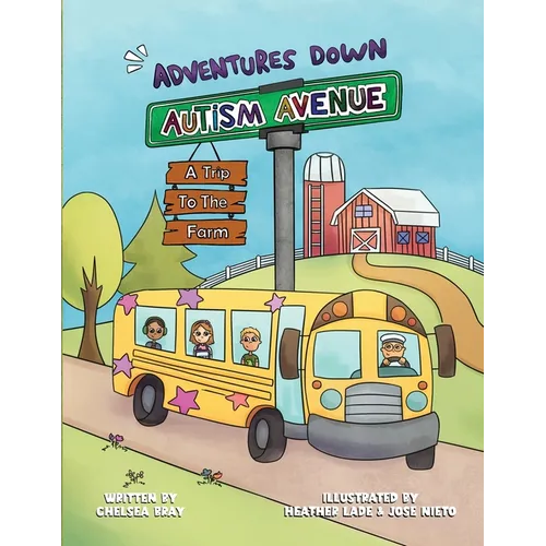 Adventures Down Autism Avenue - A Trip to the Farm: A Story for Kids to Learn About Acceptance, Inclusion, and Friendship