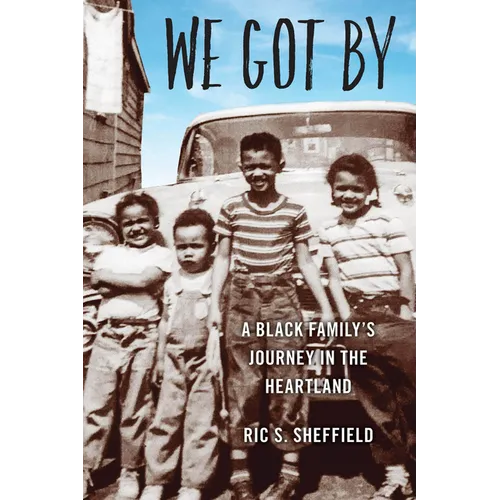We Got By: A Black Family's Journey in the Heartland
