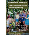 Field Studies Techniques. Part 5. Bioindication and Nature Monitoring: Investigating Nature Together