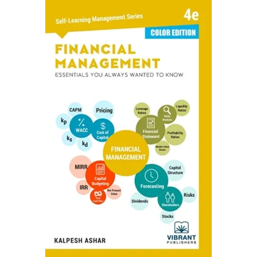 Financial Management Essentials You Always Wanted To Know: 4th Edition (Self-Learning Management Series) (COLOR EDITION)
