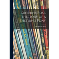 Sunshine Rose, the Story of a Shetland Pony