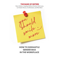 You Should Smile More: How to Dismantle Gender Bias in the Workplace
