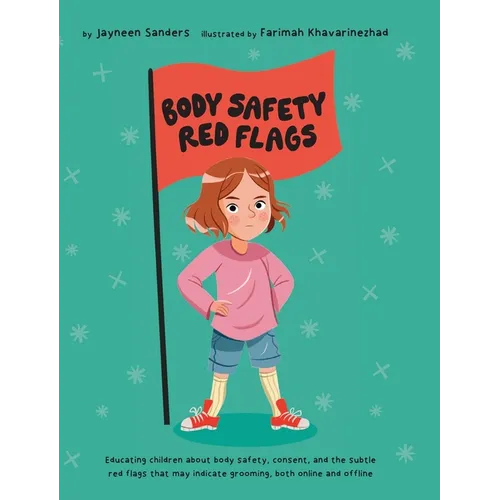 Body Safety Red Flags: Educating children about body safety, consent, and the subtle red flags that may indicate grooming