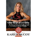 One Rep at a Time: An Athlete and Mother Reveals the Secrets to Creating Inner Power and Serenity, Introducing the 8-Week Bliss(tm) Body Mak