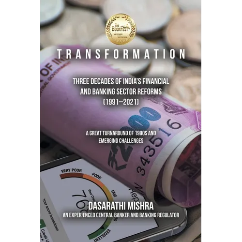 T R A N S F O R M A T I O N: Three Decades of India's Financial and Banking Sector Reforms (1991-2021)
