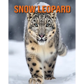 Snow Leopard: Fun Facts Book for Kids with Amazing Photos