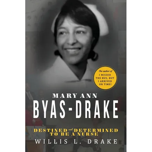Mary Ann Byas-Drake: Destined and Determined To Be A Nurse