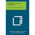 Euripides and His Influence: Our Debt to Greece and Rome