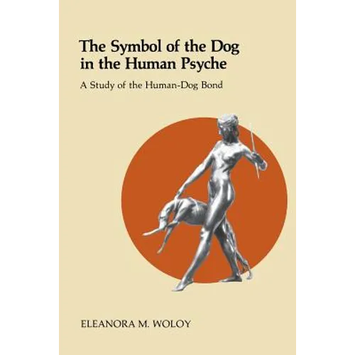 The Symbol of the Dog in the Human Psyche: A Study of the Human-Dog Bond
