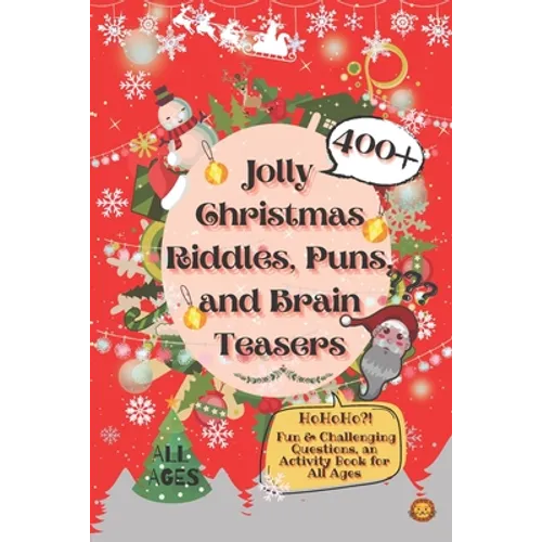 Jolly Christmas Riddles, Puns, and Brain Teasers: 400+ Fun & Challenging Questions, an Activity Book for All Ages