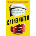 Caffeinated: How Our Daily Habit Helps, Hurts, and Hooks Us