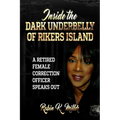 Inside the Dark Underbelly of Rikers Island: (A Retired Female Correction Officer Speaks Out)