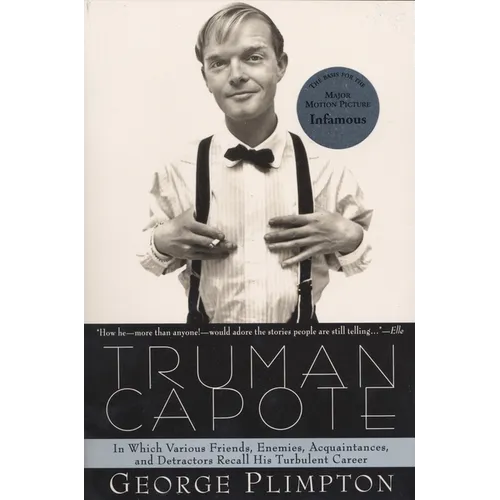 Truman Capote: In Which Various Friends, Enemies, Acquaintences and Detractors Recall His Turbulent Career