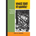 Whose Man in Havana?: Adventures from the Far Side of Diplomacy